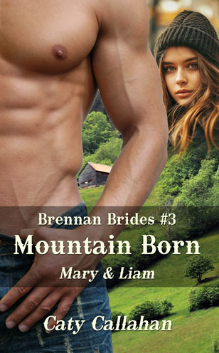 Brennan Brides 3 Mountain Born by Caty Callahan | Romances for everyone