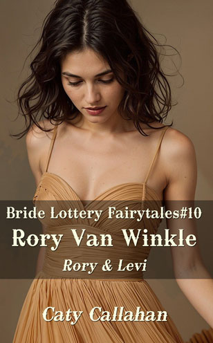 Bride Lottery Fairytales 10 Rory Van Winkle by Caty Callahan | Romances for everyone