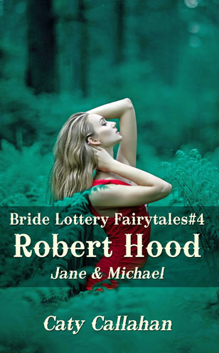 Bride Lottery Fairytales 4 Robert Hood by Caty Callahan | Romances for everyone