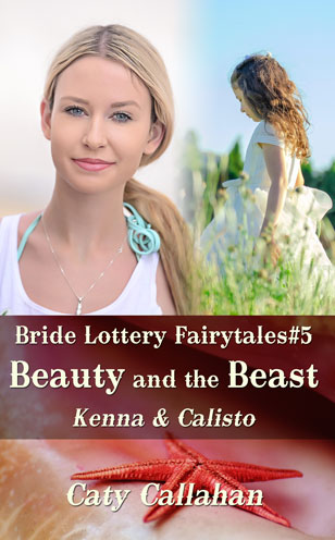Bride Lottery Fairytales 5 Beauty and the Beast by Caty Callahan | Romances for everyone