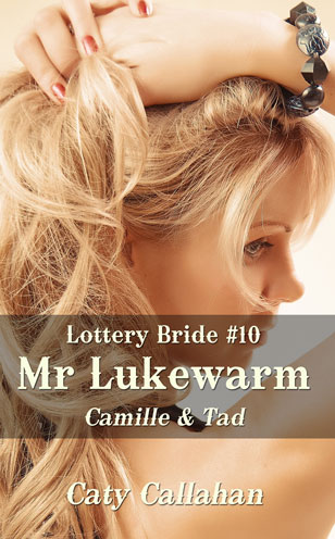 Lottery Bride 10 Mr Lukewarm by Caty Callahan | Romances for everyone