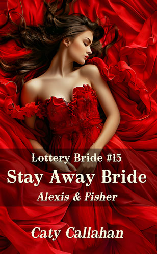 Lottery Bride 15 Stay Away Bride by Caty Callahan | Romances for everyone