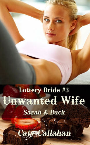 Lottery Bride 3 Unwanted Wife by Caty Callahan | Romances for everyone