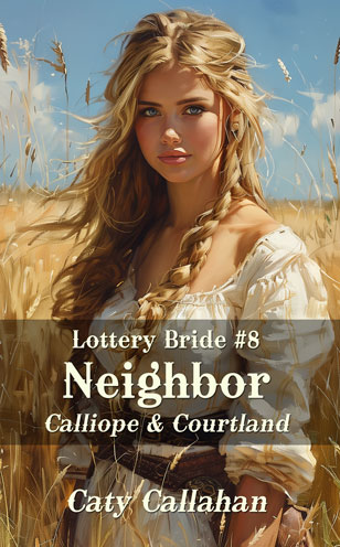 Lottery Bride 8 Neighbor by Caty Callahan | Romances for everyone