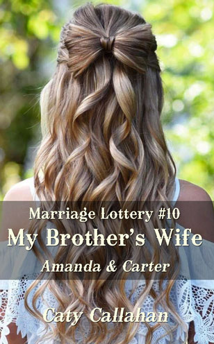 Marriage Lottery 10 My Brother's Wife by Caty Callahan | Romances for everyone
