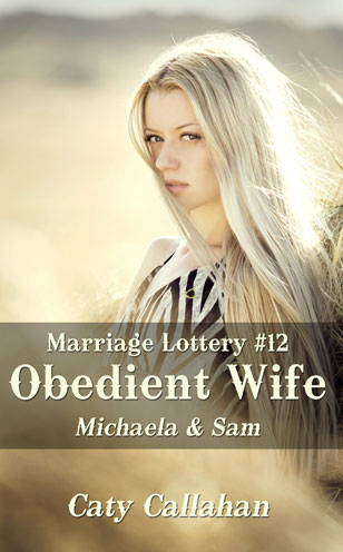 Marriage Lottery 12 Obedient Wife by Caty Callahan | Romances for everyone