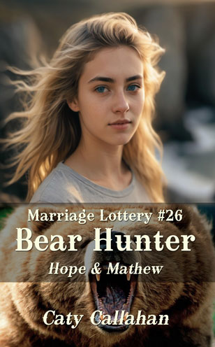 Marriage Lottery 26 Bear Hunter by Caty Callahan | Romances for everyone