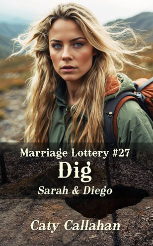 Marriage Lottery 27 Dig by Caty Callahan | Romances for everyone