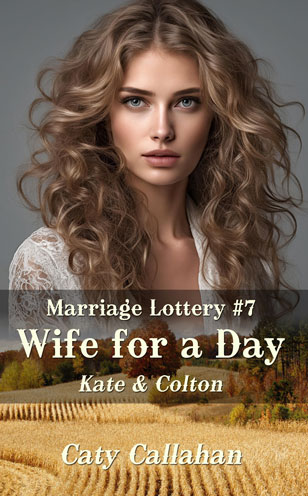 Marriage Lottery 7 Wife for a Day by Caty Callahan | Romances for everyone